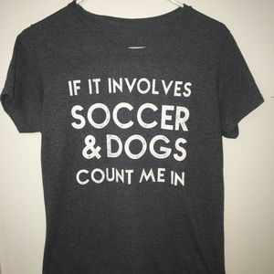 “if it involves soccer & dogs count me in” shirt.
